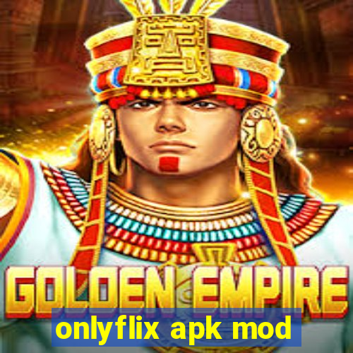 onlyflix apk mod